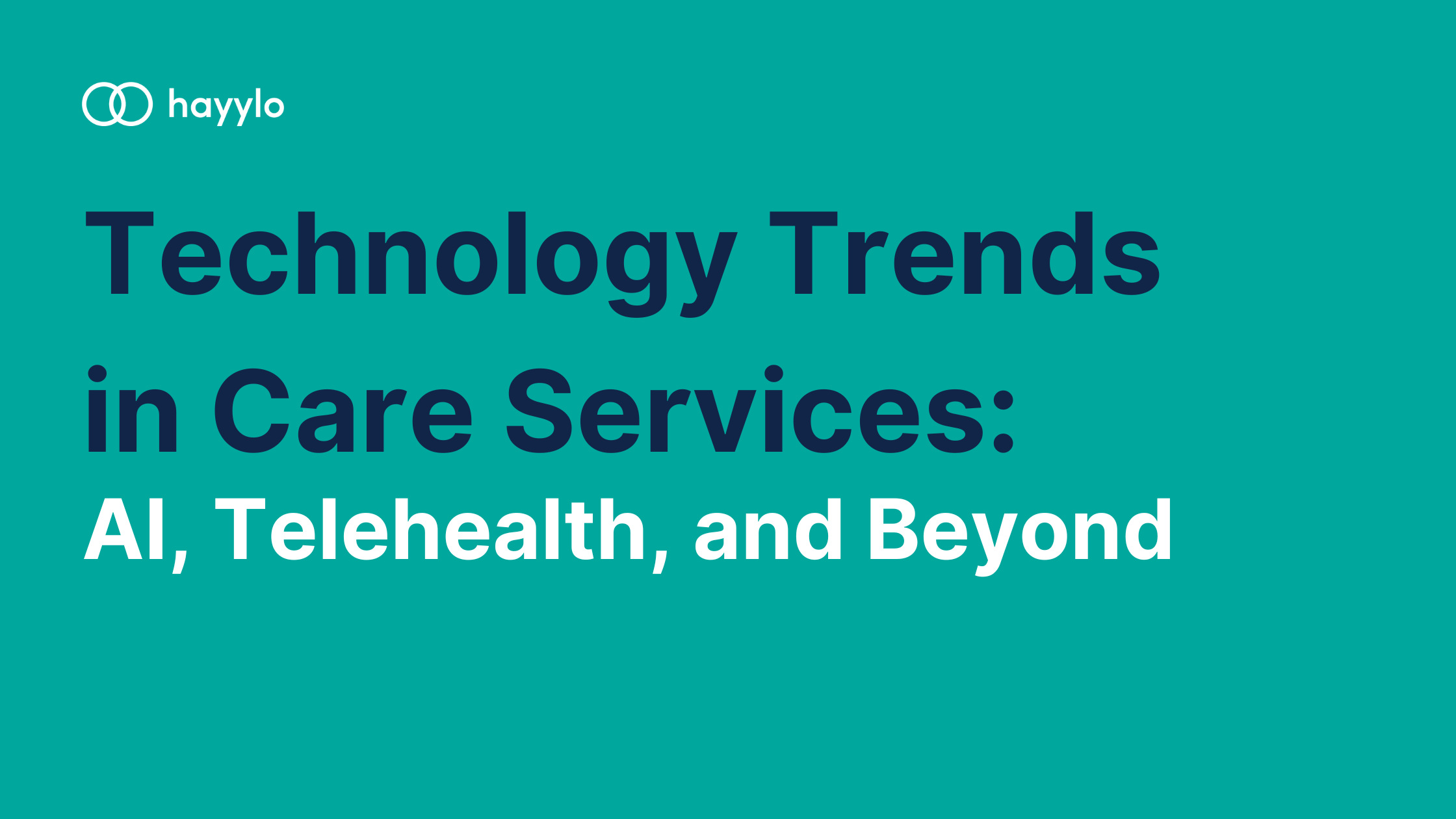 Technology Trends in Care Services AI, Telehealth, and Beyond